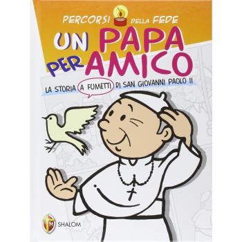 Una papa per amico. La storia a fumetti di san Giovanni Paolo II
