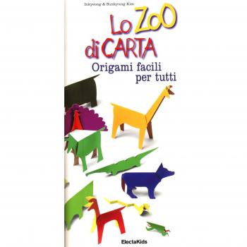 Lo zoo di carta. Origami facili per tutti. Ediz. illustrata