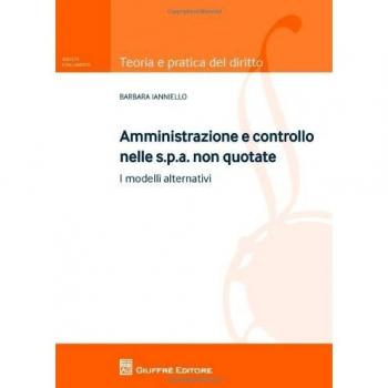 Amministrazione e controllo nelle Spa non quotate. I modelli alternativi
