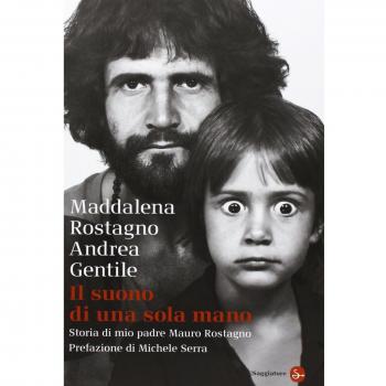 Il suono di una sola mano. Storia di mio padre Mauro Rostagno