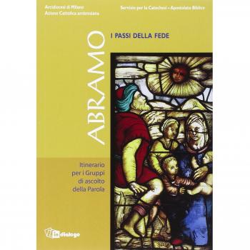 Abramo. I passi della fede. Itinerario per i Gruppi di ascolto della Parola