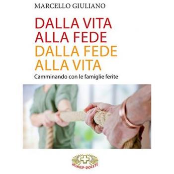 Dalla vita alla fede, dalla fede alla vita. Camminando con le famiglie ferite