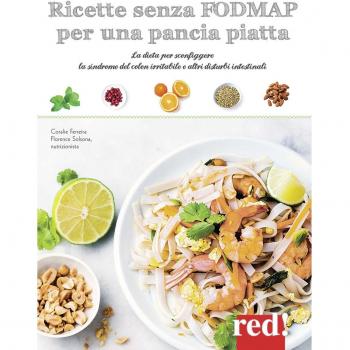 Ricette senza FODMAP per una pancia piatta. La dieta per sconfiggere la sindrome del colon irritabile e altri disturbi intestinali. Ediz. a colori