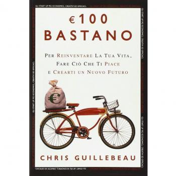 Euro 100 bastano. Per reinventare la tua vita, fare ciò che ti piace e crearti un nuovo futuro