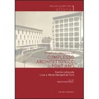 Progetto di conoscenza sul complesso architettonico pontiano. Centro culturale Livio e Maria Garzanti di Forlì