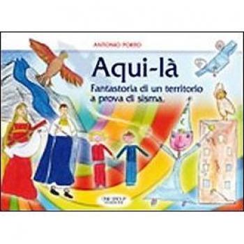 Aqui-là fantastoria di un territorio a prova di sisma