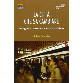 La città che sa cambiare. Indagine su economia e società a Milano