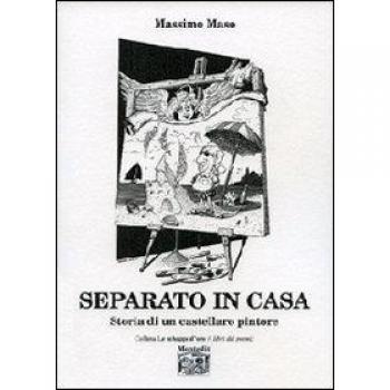 Separato in casa. Storia di un castellaro pintore