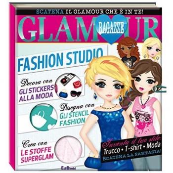 Fashion Studio. Ragazze glamour. Con adesivi. Ediz. illustrata