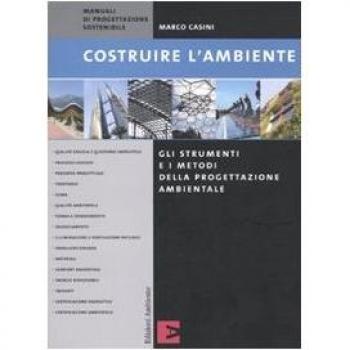 Costruire l'ambiente. Gli strumenti e i metodi della progettazione ambientale