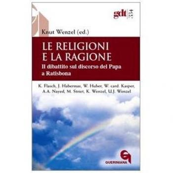 Le religioni e la ragione. Il dibattito sul discorso del papa a Ratisbona