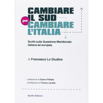 Cambiare il Sud per cambiare l'Italia. Scritti sulla questione meridionale italiana ed europea