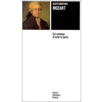 Mozart. Col catalogo cronologico e per generi di tutte le opere
