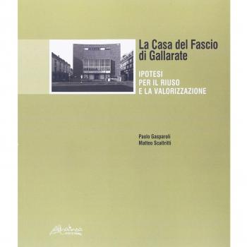 La Casa del Fascio di Gallarate. Ipotesi per il riuso e la valorizzazione