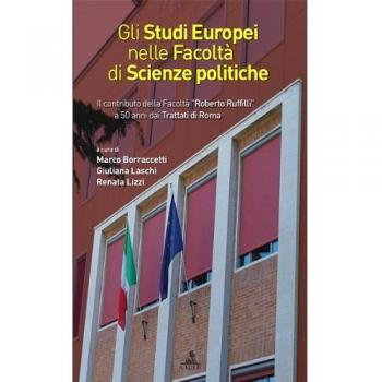 Gli studi europei nella facoltà di scienze politiche. Il contributo della facoltà «Roberto Ruffilli» a 50 anni dai trattati di Roma