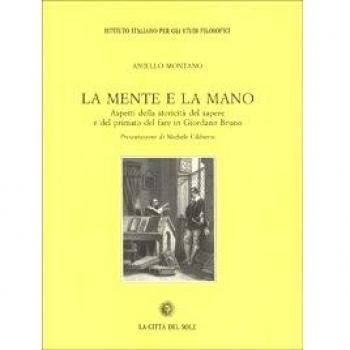 La mente e la mano. Aspetti della storicità del sapere e del primato del fare in Giordano Bruno