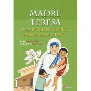 Madre Teresa. Una piccola matita nelle mani di Dio. Ediz. illustrata