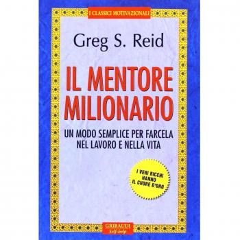 Il mentore milionario. Un modo semplice per farcela nel lavoro e nella vita