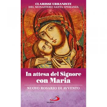 In attesa del Signore con Maria. Nuovo rosario di Avvento