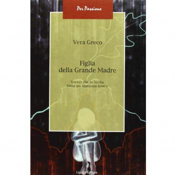 Figlia della Grande Madre. Vorrei che la Sicilia fosse un immenso bosco