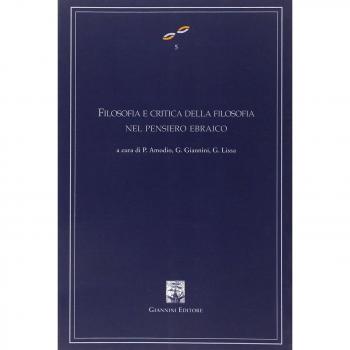 Filosofia e critica della filosofia nel pensiero ebraico. Atti del Convegno internazionale di studi (Napoli, 25-27 febbraio 2002)