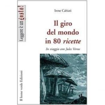 Il giro del mondo in 80 ricette. In viaggio con Jules Verne