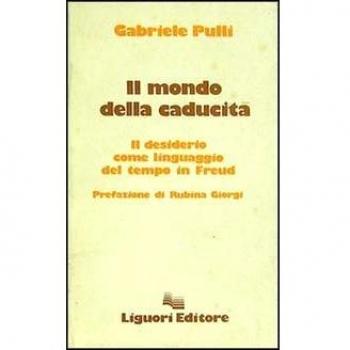 Il mondo della caducità. Il desiderio come linguaggio del tempo in Freud