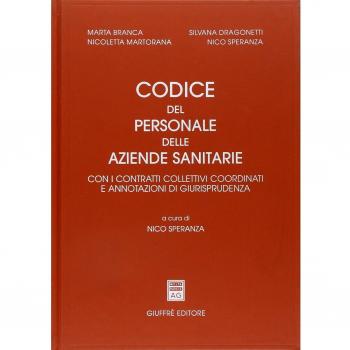 Codice del personale delle aziende sanitarie. Con i contratti collettivi coordinati e annotazioni di giurisprudenza