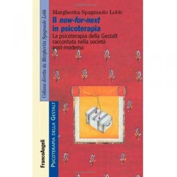 Il now-for-next in psicoterapia. La psicoterapia della Gestalt raccontata nella società post-moderna