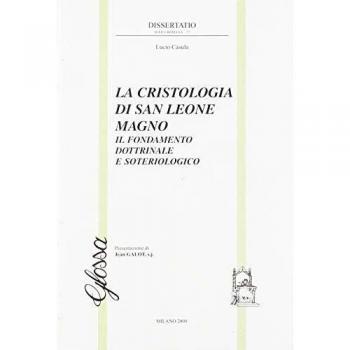 La cristologia di san Leone Magno. Il fondamento dottrinale e soteriologico
