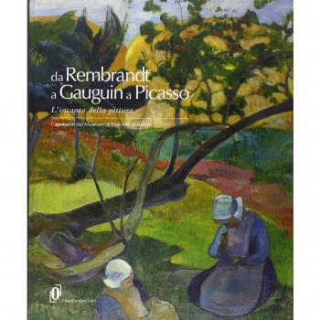 Da Rembrandt a Gauguin a Picasso. L'incanto della pittura. Capolavori dal Museum of fine arts di Boston. Catalogo della mostra