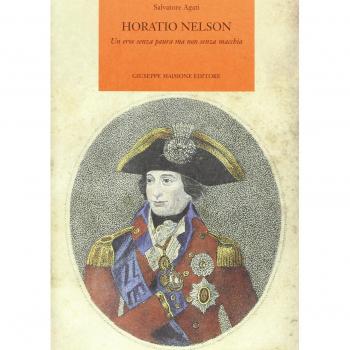 Horatio Nelson. Un eroe senza paura ma non senza macchia