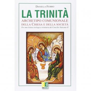 La Trinità. Archetipo comunionale della Chiesa e della società. Per una lettura teologico-trinitaria del Concilio Vaticano II