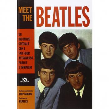 Meet the Beatles. Un incontro speciale con i Fab Four attraverso parole e immagini. Ediz. illustrata