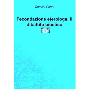 Fecondazione eterologa. Il dibattito bioetico