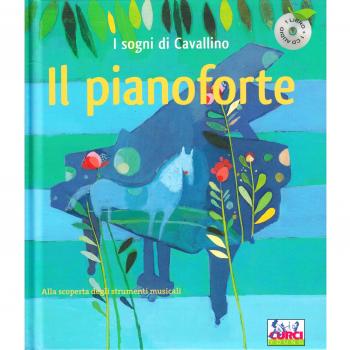Il pianoforte. I sogni di Cavallino. Ediz. a colori. Con CD Audio