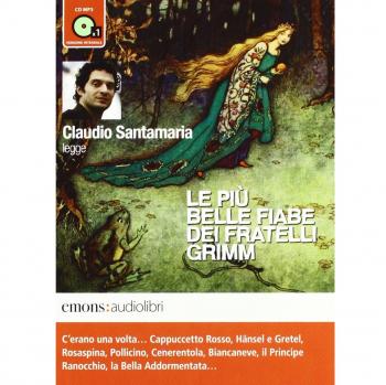 Le più belle fiabe dei fratelli Grimm lette da Claudio Santamaria. Audiolibro. CD Audio formato MP3. Ediz. integrale