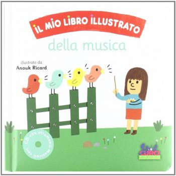 Il mio libro illustrato della musica. Con CD Audio