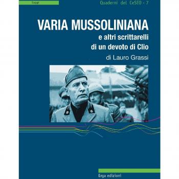 Varia mussoliniana e altri scrittarelli di un devoto di Clio