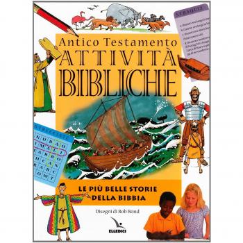 Attività bibliche. Antico Testamento. Le più belle storie della Bibbia
