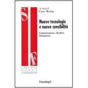 Nuove tecnologie e nuove sensibilità. Comunicazione, identità, formazione