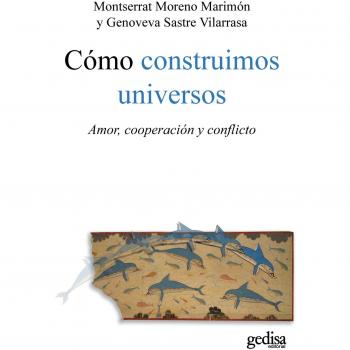 Cómo Construimos Universos: Amor, cooperación y conflicto (Psicología)