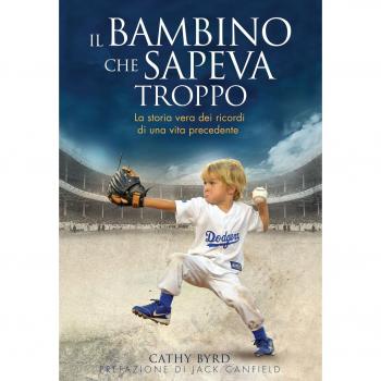 Il bambino che sapeva troppo. La storia vera dei ricordi di una vita precedente
