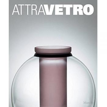 Attravetro. L'arte attraversa il vetro. Ediz. illustrata