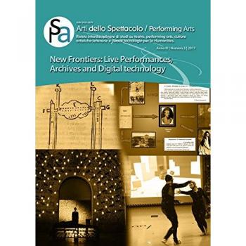 Arti dello spettacolo. Performing arts. Rivista interdisciplinare di studi su teatro, performing arts, culture artistiche-letterarie e nuove ... and digital technology (2017) (Vol. 3)