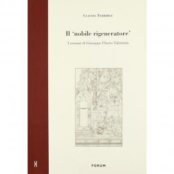 Il «nobile rigeneratore». I restauri di Giuseppe Uberto Valentinis