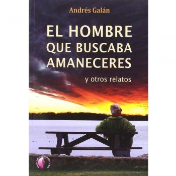 El hombre que buscaba amaneceres (Relatos)