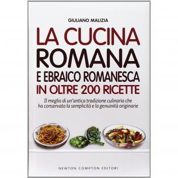 La cucina romana e ebraico romanesca in oltre 200 ricette