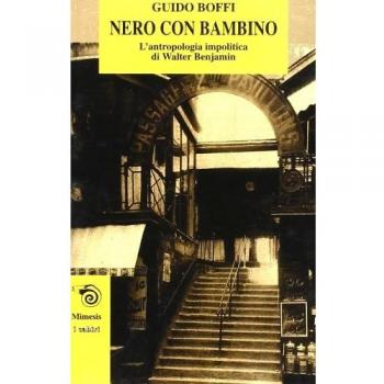 Nero con bambino. L'antropologia impolitica di Walter Benjamin