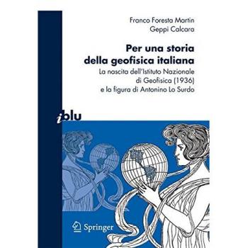 Per una storia della geofisica italiana. La nascita dell'Istituto Nazionale di Geofisica (1936) e la figura di Antonino Lo Surdo